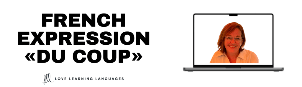 French Expression "Du Coup" - Love Learning Languages